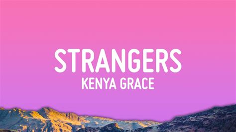 stranger song lyrics|lyrics to kenya grace strangers.